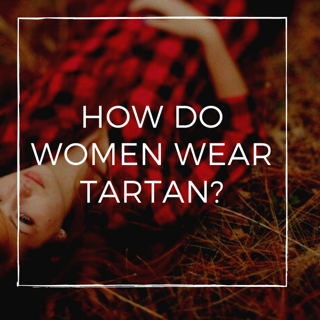 I have shared a complete method in order to tell you that how do women actually wear tartan.