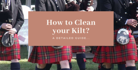 learn how to clean your kilt here. A complete guide to follow.