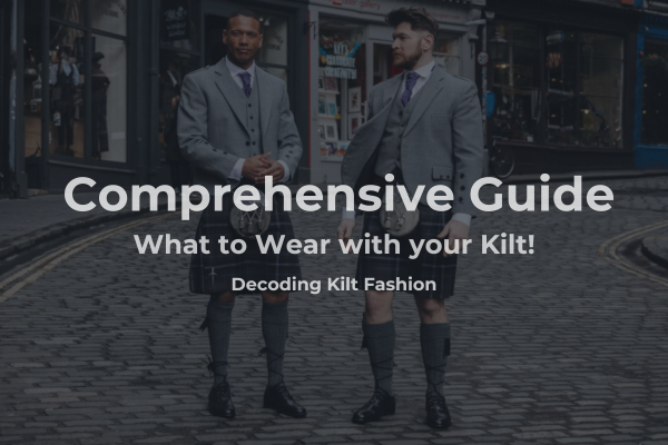 People wearing kilt and text saying what to wear with a kilt.